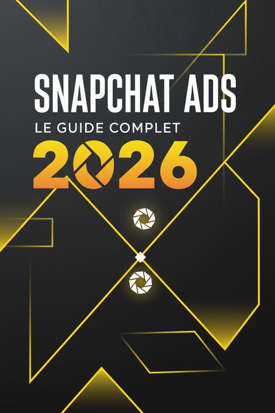 Couverture du guide Snapchat Ads : lancer et rentabiliser ses publicités en 2026